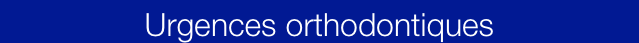 Urgences orthodontiques